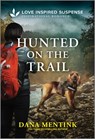 Hunted on the Trail - Dana Mentink - 9781335980328
