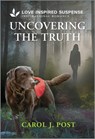 Uncovering the Truth - Carol J. Post - 9781335980380