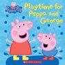 Play Time for Peppa and George (Peppa Pig) - Meredith Rusu - 9781338032802