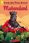 Mañanaland (Scholastic Gold) - Pam Muñoz Ryan - 9781338157871