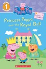 Princess Peppa and the Royal Ball (Peppa Pig: Scholastic Reader, Level 1) - Courtney Carbone - 9781338182583