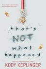That's Not What Happened - Kody Keplinger - 9781338186529