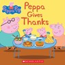 Peppa Gives Thanks - Meredith Rusu - 9781338228762