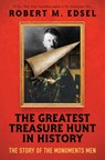 The Greatest Treasure Hunt in History: The Story of the Monuments Men (Scholastic Focus) - EDSEL,  Robert M. - 9781338251197