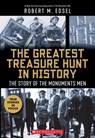 The Greatest Treasure Hunt in History: The Story of the Monuments Men (Scholastic Focus) - Robert M. Edsel - 9781338251241