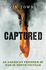 Captured: An American Prisoner of War in North Vietnam (Scholastic Focus) - TOWNLEY,  Alvin - 9781338255669