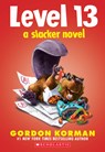 LEVEL 13 (A SLACKER NOVEL) - Gordon Korman - 9781338286212