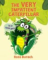 The Very Impatient Caterpillar (Butterfly Series) - Ross Burach - 9781338289411