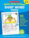 Write, Draw & Read Sight Word Pages: 50 Literacy-Boosting Reproducibles That Teach the Top Sight Words - Rozanne Lanczak Williams - 9781338306293