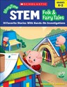 Storytime Stem: Folk & Fairy Tales: 10 Favorite Stories with Hands-On Investigations - Immacula A. Rhodes - 9781338316971