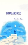 Brave and Bold - Horatio Alger - 9781338448115