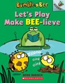 Let's Play Make Bee-lieve: An Acorn Book (Bumble and Bee #2) - Ross Burach - 9781338505252