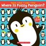 Where Is Fuzzy Penguin? A Touch, Feel, Look, and Find Book! -  - 9781338538021