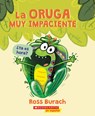 La Oruga Muy Impaciente (the Very Impatient Caterpillar) - Ross Burach - 9781338601138