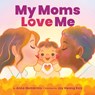 My Moms Love Me (BB) - Anna Membrino - 9781338687255