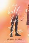 The Half-Life of Love - Brianna Bourne - 9781338712667