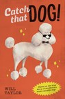 Catch that Dog! - Will Taylor - 9781338745955