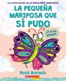 La Pequeña Mariposa Que Sí Pudo (the Little Butterfly That Could) - Ross Burach - 9781338745993