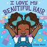 I Love My Beautiful Hair - Elissa Wentt - 9781338763157
