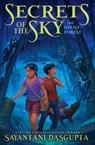 The Ghost Forest (Secrets of the Sky, Book Three) - Sayantani DasGupta - 9781338766776