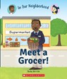 Meet a Grocer! (In Our Neighborhood) - Becky Herrick - 9781338769869