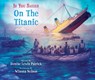 If You Sailed on the Titanic - Denise Lewis Patrick - 9781338777208