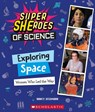 Exploring Space: Women Who Led the Way (Super SHEroes of Science) - Nancy Dickmann - 9781338800319