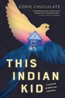 THIS INDIAN KID A NATIVE AMER - Eddie Chuculate - 9781338802085