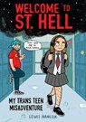 Welcome to St. Hell: My Trans Teen Misadventure: A Graphic Novel - Lewis Hancox - 9781338824445