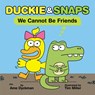 Duckie and Snaps #1: We Cannot Be Friends - Ame Dyckman - 9781338837872