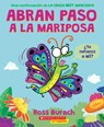 Abran Paso a la Mariposa: Un Libro de la Serie La Oruga Muy Impaciente (Spanish Language Edition of Make Way for Butterfly) - Ross Burach - 9781338896756