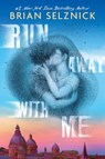 Run Away With Me - Brian Selznick - 9781339035529