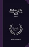 The Rape of the Gamp; Or, Won at Last! - MASON,  Charles Welsh - 9781341609268