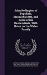 John Redington of Topsfield, Massachusetts, and Some of His Descendants, with Notes on the Wales Family - CARTER,  Cornelia Miranda - 9781341615306