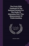 The Forty Fifth Yearbook of the National Society for the Study of Education Part I the Measurement of Understanding - HENRY,  Nelson B. - 9781341656712