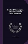 Booker T Washington Educator of Hand Head and Heart - GRAHAM,  Shirley - 9781341728341