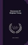 Discourses of Brigham Young - WIDTSOE,  John a. - 9781341733284