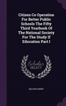 Citizen Co Operation for Better Public Schools the Fifty Third Yearbook of the National Society for the Study If Education Part I - B. HENRY,  Nelson - 9781341739378