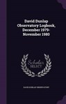 David Dunlap Observatory Logbook, December 1979-November - OBSERVATORY,  David Dunlap - 9781341773532