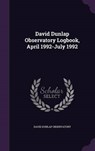 David Dunlap Observatory Logbook, April 1992-July - OBSERVATORY,  David Dunlap - 9781341773808