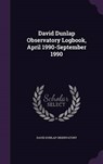 David Dunlap Observatory Logbook, April 1990-September - OBSERVATORY,  David Dunlap - 9781341775642