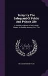 Integrity the Safeguard of Public and Private Life - TYLER,  William Seymour - 9781342529756