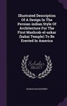 Illustrated Description of a Design in the Persian-Indian Style of Architecture for the First Mashrak-El-Azkar (Bahai Temple) to Be Erected in America - REMEY,  Charles Mason - 9781342553270