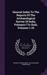 General Index to the Reports of the Archaeological Survey of India, Volumes I to XXIII, Volumes 1-23 - SMITH,  Vincent Arthur - 9781342584571