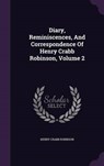 Diary, Reminiscences, and Correspondence of Henry Crabb Robinson, Volume - ROBINSON,  Henry Crabb - 9781342699244