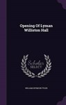 Opening of Lyman Williston Hall - TYLER,  William Seymour - 9781343012370