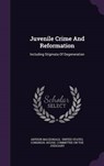 Juvenile Crime and Reformation - MACDONALD,  Arthur - 9781343173828