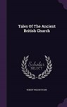 Tales of the Ancient British Church - EVANS,  Robert Wilson - 9781343314283