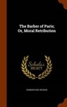 The Barber of Paris; Or, Moral Retribution - DE KOCK,  Charles Paul - 9781343844889