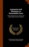 Arguments and Decisions, in Remarkable Cases - DREGHORN,  Lord John Maclaurin - 9781343973862